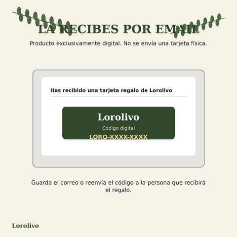 La tarjeta regalo digital Lorolivo se recibe por correo electrónico con un código para usar en la tienda